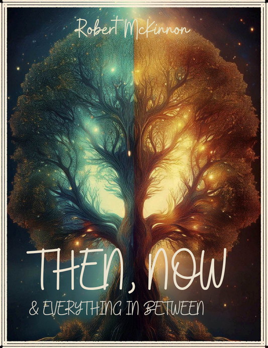 THEN, NOW & EVERYTHING IN-BETWEEN